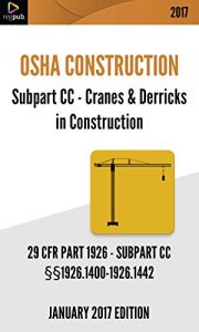 Descargar Subpart CC – Cranes & Derricks in Construction: 29 CFR 1926 – OSHA CONSTRUCTION – JANUARY 2017 EDITION (English Edition) pdf, epub, ebook