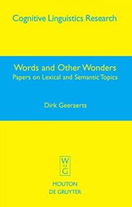 Descargar Words and Other Wonders: Papers on Lexical and Semantic Topics (Cognitive Linguistics Research [CLR]) pdf, epub, ebook