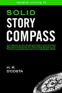 Descargar Solid Story Compass: How to Become Your Own Developmental Editor or Script Consultant, Stop Second-Guessing Your Storytelling Decisions, and Prevent Inconsistencies … Outlining Book 2) (English Edition) pdf, epub, ebook