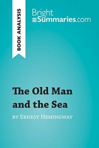 Descargar The Old Man and the Sea by Ernest Hemingway (Book Analysis): Detailed Summary, Analysis and Reading Guide (BrightSummaries.com) (English Edition) pdf, epub, ebook