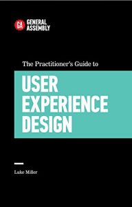 Descargar The Practitioner’s Guide To User Experience Design (Top 5 Things Learn/Hard Way) (English Edition) pdf, epub, ebook