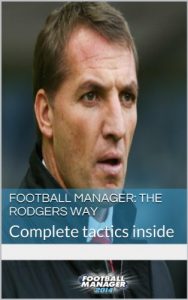 Descargar Football Manager: The Rodgers way: Complete tactics inside (Football manager tactic series Book 1) (English Edition) pdf, epub, ebook