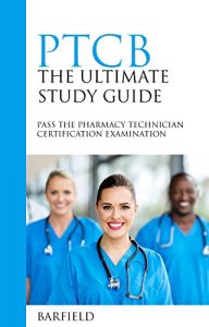 Descargar PTCB: The Ultimate Study Guide: Pass The Pharmacy Technician Certification Examination (English Edition) pdf, epub, ebook