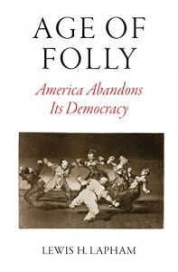 Descargar Age of Folly: America Abandons Its Democracy pdf, epub, ebook