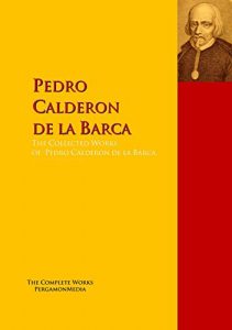 Descargar The Collected Works of Pedro Calderon de la Barca: The Complete Works PergamonMedia (Highlights of World Literature) (English Edition) pdf, epub, ebook