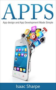 Descargar Apps: App Design and App Development Made Simple (apps, app development, app design, android, android programming, iphone, how to make apps) (English Edition) pdf, epub, ebook