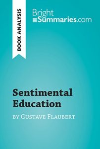 Descargar Sentimental Education by Gustave Flaubert (Book Analysis): Detailed Summary, Analysis and Reading Guide (BrightSummaries.com) (English Edition) pdf, epub, ebook