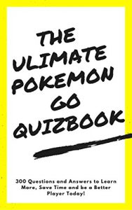 Descargar The Ultimate Pokemon Go Quizbook: 300 Questions and Answers to Learn More, Save Time and Be a Better Player Today! (English Edition) pdf, epub, ebook