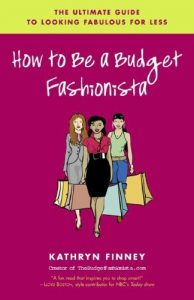 Descargar How to Be a Budget Fashionista: The Ultimate Guide to Looking Fabulous for Less pdf, epub, ebook