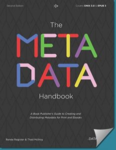 Descargar The Metadata Handbook: A Book Publisher’s Guide to Creating and Distributing Metadata for Print and Ebooks (English Edition) pdf, epub, ebook