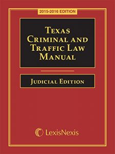 Descargar Texas Criminal and Traffic Law Manual Judicial Edition, 2015-2016 Edition pdf, epub, ebook