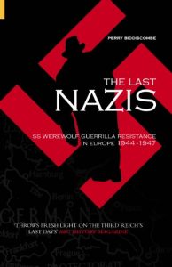 Descargar Last Nazis: SS Werewolf Guerrilla Resistance in Europe 1944-1947 pdf, epub, ebook