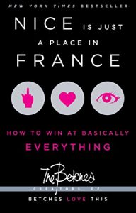 Descargar Nice Is Just a Place in France: How to Win at Basically Everything (English Edition) pdf, epub, ebook