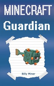 Descargar Minecraft: Diary of a Minecraft Guardian (Minecraft Animal Diary, Minecraft Adventure Diary, Minecraft Animals, Minecraft Guardian Diary, Minecraft Sea Monster) (English Edition) pdf, epub, ebook