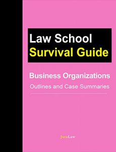 Descargar Business Organizations: Outlines and Case Summaries (Law School Survival Guides Book 10) (English Edition) pdf, epub, ebook