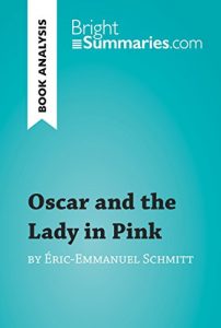 Descargar Oscar and the Lady in Pink by Éric-Emmanuel Schmitt (Book Analysis): Detailed Summary, Analysis and Reading Guide (BrightSummaries.com) (English Edition) pdf, epub, ebook