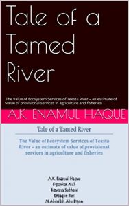Descargar Tale of a Tamed River: The Value of Ecosystem Services of Teesta River – an estimate of value of provisional services in agriculture and fisheries (English Edition) pdf, epub, ebook