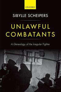 Descargar Unlawful Combatants: A Genealogy of the Irregular Fighter pdf, epub, ebook