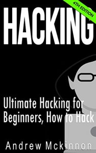 Descargar Hacking: Ultimate Hacking for Beginners, How to Hack (Hacking, How to Hack, Hacking for Dummies, Computer Hacking) (English Edition) pdf, epub, ebook