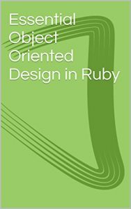 Descargar Essential Object Oriented Design in Ruby (English Edition) pdf, epub, ebook