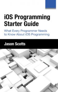 Descargar iOS Programming: Starter Guide: What Every Programmer Needs to Know About iOS Programming pdf, epub, ebook