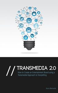 Descargar Transmedia 2.0: How to Create an Entertainment Brand Using a Transmedial Approach to Storytelling (English Edition) pdf, epub, ebook