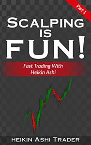 Descargar Scalping is Fun! 1: Part 1: Fast Trading with Heikin Ashi (Heikin Ashi Scalping) (English Edition) pdf, epub, ebook