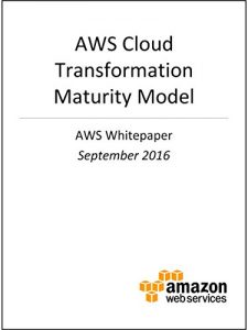 Descargar AWS Cloud Transformation Maturity Model (AWS Whitepaper) (English Edition) pdf, epub, ebook