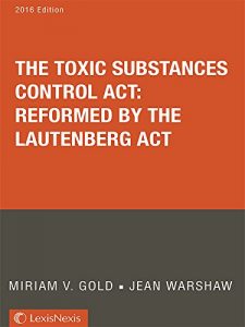 Descargar The Toxic Substances Control Act: Reformed by the Lautenberg Act, 2016 Edition pdf, epub, ebook