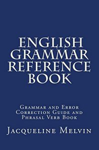 Descargar English Grammar Reference Book: Grammar and Error Correction Guide and Phrasal Verb Book (English Edition) pdf, epub, ebook