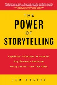 Descargar The Power of Storytelling: Captivate, Convince, or Convert Any Business Audience UsingStories from Top CEOs pdf, epub, ebook