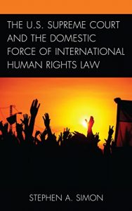 Descargar The U.S. Supreme Court and the Domestic Force of International Human Rights Law pdf, epub, ebook