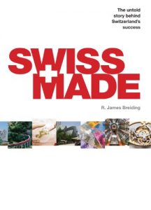 Descargar Swiss Made: The Untold Story Behind Switzerland’s Success pdf, epub, ebook