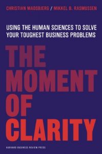 Descargar The Moment of Clarity: Using the Human Sciences to Solve Your Toughest Business Problems pdf, epub, ebook