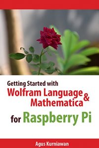 Descargar Getting Started with Wolfram Language and Mathematica for Raspberry Pi (English Edition) pdf, epub, ebook