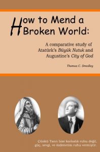 Descargar How to Mend a Broken World: A Comparative Study Of Atatürk’s Büyük Nutuk And Augustine’s City Of God (English Edition) pdf, epub, ebook