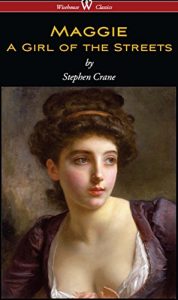 Descargar Maggie: A Girl of the Streets (Wisehouse Classics Edition) pdf, epub, ebook