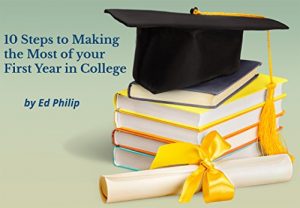 Descargar 10 Steps to Making the Most of your First Year in College (English Edition) pdf, epub, ebook