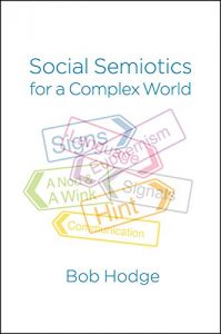 Descargar Social Semiotics for a Complex World: Analysing Language and Social Meaning pdf, epub, ebook