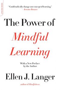 Descargar The Power of Mindful Learning (A Merloyd Lawrence Book) pdf, epub, ebook