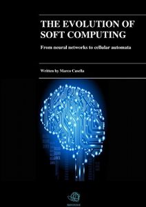 Descargar The evolution of Soft Computing – From neural networks to cellular automata pdf, epub, ebook