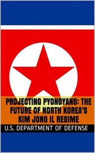 Descargar Projecting Pyongyang: The Future of North Korea’s Kim Jong Il Regime (English Edition) pdf, epub, ebook