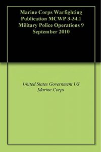 Descargar Marine Corps Warfighting Publication MCWP 3-34.1 Military Police Operations 9 September 2010 (English Edition) pdf, epub, ebook