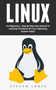 Descargar Linux: For Beginners – Step By Step User Manual To Learning The Basics Of Linux Operating System Today! (Ubuntu, Operating System) (English Edition) pdf, epub, ebook