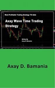 Descargar Axay Wave Time Trading Strategy: Most Profitable Trading Strategy Till Date (English Edition) pdf, epub, ebook