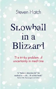 Descargar Snowball in a Blizzard: The Tricky Problem of Uncertainty in Medicine (English Edition) pdf, epub, ebook