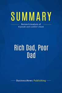 Descargar Summary: Rich Dad, Poor Dad: Review and Analysis of Kiyosaki and Lechter’s Book (English Edition) pdf, epub, ebook