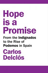 Descargar Hope is a Promise: From the Indignados to the Rise of Podemos in Spain pdf, epub, ebook