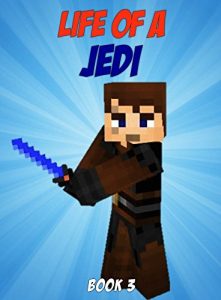 Descargar Minecraft: Life Of A Jedi (Minecraft Life Chronicles Book 3) (English Edition) pdf, epub, ebook