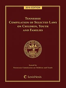 Descargar Tennessee Compilation of Selected Laws on Children, Youth and Families, 2016 Edition pdf, epub, ebook